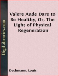 Image of Valere Aude (DARE TO BE HEALTHY) or THE LIGHT of PHYSICAL REGENERATION
