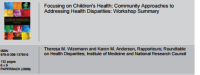 Image of Focusing on Children's Health: Community Approaches to Addressing Health Disparities: Workshop Summary