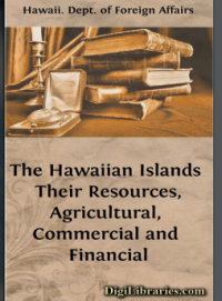 Image of THE HAWAIIAN ISLANDS THEIR RESOURCES AGRICULTURAL, COMMERCIAL AND FINANCIAL