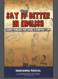 Image of SAY IT BETTER IN ENGLISH: USEFUL PHRASES FOR WORK & EVERYDAY LIFE