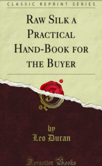 Image of RAW SILK A PRACTICAL  HAND-BOOK FOR THE BUYER