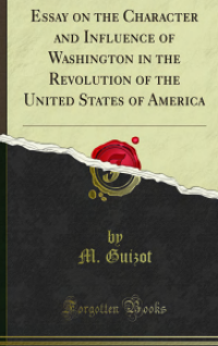 Image of Essay On The Character And Influence Of Washington In The Revolution Of The United States Of America