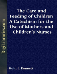 Image of THE CARE AND FEEDING OF CHILDREN A CATECHISM FOR THE USE OF MOTHERS AND CHILDREN'S NURSES