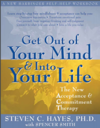 Image of Get Out of Your Mind & Into Your Life: The New Acceptance & Commitment Therapy