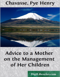 Image of ADVICE TO A MOTHER ON THE MANAGEMENT OF HER CHILDREN AND ON THE TREATMENT ON THE MOMENT OF SOME OF THEIR MOREPRESSING ILLNESSES AND ACCIDENTS