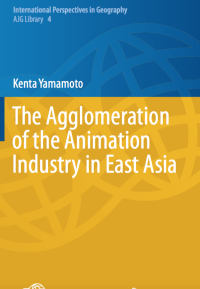 Image of The Agglomeration of the Animation Industry in East Asia
