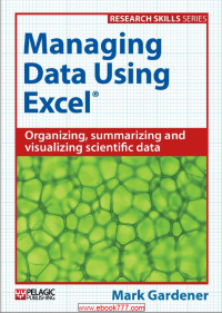 Image of Managing Data Using Excel® Organizing, summarizing and visualizing scientific data