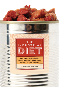 Image of The Industrial Diet the degradation of food and the struggle for healthy eating
