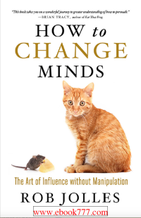 Image of HOW to CHANGE MINDS The Art of Influence without Manipulation