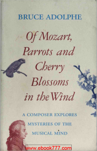 Image of OfMozart, Parrots and Cherry Blossoms in theWind A COMPOSER EXPLORES MYSTERIES OF THE MUSICAL MIND