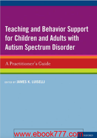 Image of TEACHING AND BEHAVIOR SUPPORT FOR CHILDREN AND ADULTS WITH AUTISM SPECTRUM DISORDER A Practitioner’s Guide