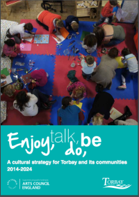 Image of ENJOY,TALK, DO, BE :A cultural strategy for Torbay and its communities 2014-2024