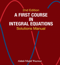Image of A FIRST COURSE IN INTEGRAL EQUATIONS